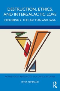 cover of the book Destruction, Ethics, and Intergalactic Love: Exploring Y: The Last Man and Saga