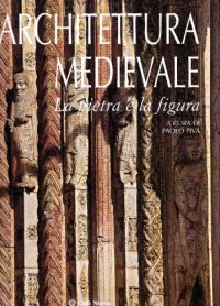 cover of the book Architettura medievale. La pietra e la figura. Ediz. illustrata