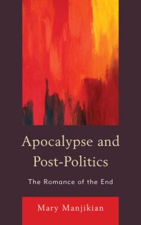 cover of the book Apocalypse and Post-Politics: The Romance of the End