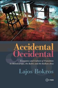 cover of the book ACCIDENTAL OCCIDENTAL Economics and Culture of Transition in Mitteleuropa, the Baltic and the Balkan Area