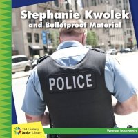 cover of the book Stephanie Kwolek and Bulletproof Material