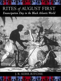 cover of the book Rites of August First: Emancipation Day in the Black Atlantic World