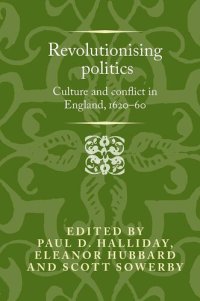 cover of the book Revolutionising Politics: Culture and Conflict in England, 1620-60