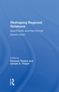 cover of the book Reshaping Regional Relations: Asia-pacific And The Former Soviet Union