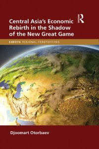 cover of the book Central Asia's Economic Rebirth in the Shadow of the New Great Game