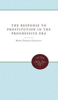 cover of the book The Response to Prostitution in the Progressive Era