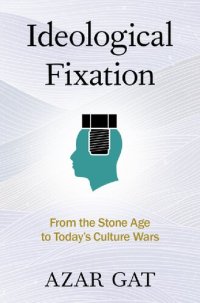 cover of the book Ideological Fixation: From the Stone Age to Today's Culture Wars