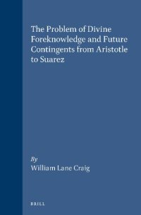 cover of the book The Problem of Divine Foreknowledge and Future Contingents from Aristotle to Suarez