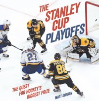 cover of the book The Stanley Cup Playoffs: The Quest for Hockey's Biggest Prize