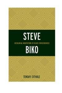 cover of the book Steve Biko: Decolonial Meditations of Black Consciousness