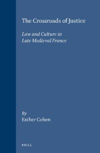 cover of the book The Crossroads of Justice: Law and Culture in Late Medieval France