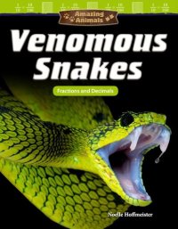 cover of the book Amazing Animals: Venomous Snakes: Fractions and Decimals