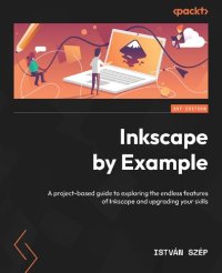 cover of the book Inkscape by Example: A project-based guide to exploring the endless features of Inkscape and upgrading your skills
