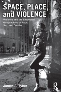 cover of the book Space, Place, and Violence: Violence and the Embodied Geographies of Race, Sex and Gender