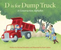 cover of the book D Is for Dump Truck: A Construction Alphabet