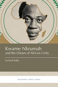 cover of the book Kwame Nkrumah and the Dream of African Unity