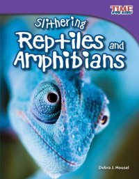 cover of the book Slithering Reptiles and Amphibians