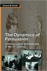 cover of the book The Dynamics of Persuasion: Communication and Attitudes in the 21st Century