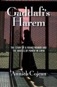 cover of the book Gaddafi's Harem: The Story of a Young Woman and the Abuses of Power in Libya