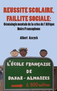 cover of the book Réussite Scolaire, Faillite Sociale : Généalogie Mentale de la Crise de l'Afrique Noire Francophone