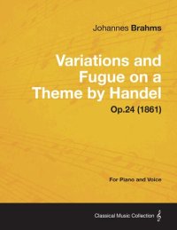 cover of the book Variations and Fugue on a Theme by Handel - For Solo Piano Op.24 (1861)