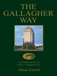 cover of the book The Gallagher Way: A Corporate History of Arthur J. Gallagher & Co.