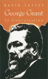 cover of the book George Grant in Conversation