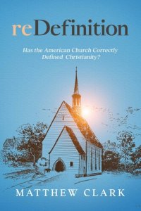cover of the book reDefinition: Has The American Church Correctly Defined Christianity?