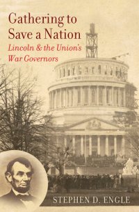 cover of the book Gathering to Save a Nation: Lincoln and the Union's War Governors