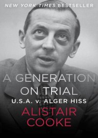 cover of the book A Generation on Trial: U.S.A. v. Alger Hiss