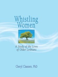 cover of the book Whistling Women: A Study of the Lives of Older Lesbians