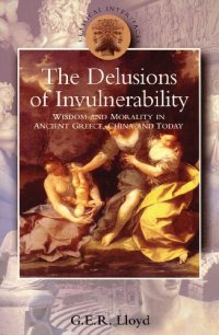 cover of the book Delusions of Invulnerability: Wisdom and Morality in Ancient Greece,China and Today