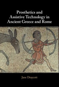 cover of the book Prosthetics and Assistive Technology in Ancient Greece and Rome