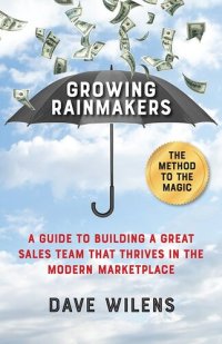 cover of the book Growing Rainmakers: A Guide to Building a Great Sales Team That Thrives in the Modern Marketplace