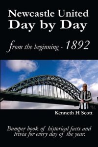 cover of the book Newcastle United Day by Day: Bumper book of historical facts and trivia for every day of the year.