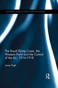 cover of the book The Royal Flying Corps, the Western Front and the Control of the Air, 1914–1918