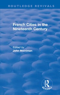 cover of the book French Cities in the Nineteenth Century