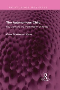 cover of the book The Autonomous Child: Day Care and the Transmission of Values