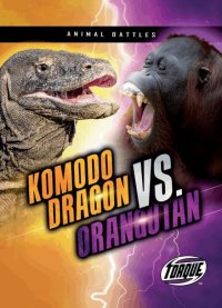 cover of the book Komodo Dragon Vs. Orangutan