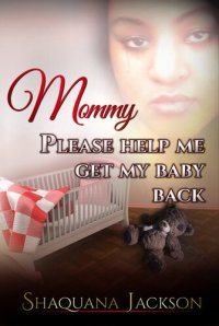 cover of the book Mommy Please Help Me Get My Baby Back