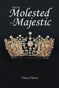 cover of the book From Molested to Majestic