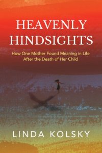 cover of the book Heavenly Hindsights: How One Mother Found Meaning in Life after the Death of Her Child