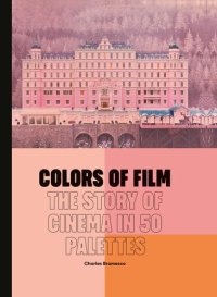 cover of the book Colors of Film: The Story of Cinema in 50 Palettes