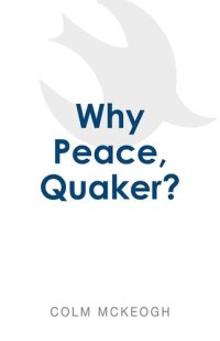 cover of the book Why Peace, Quaker?