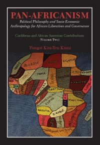 cover of the book Pan-Africanism: Political Philosophy and Socio-Economic Anthropology for African Liberation and Governance. Caribbean and African American Contributions (Volume Two)