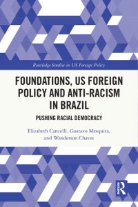 cover of the book Foundations, US Foreign Policy and Anti-racism in Brazil: Pushing Racial Democracy