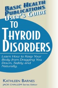 cover of the book User's Guide to Thyroid Disorders: Natural Ways to Keep Your Body from Dragging You Down