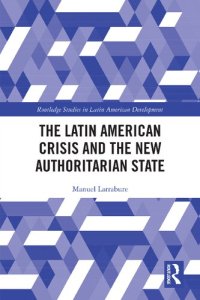 cover of the book The Latin American Crisis and the New Authoritarian State