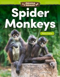 cover of the book Amazing Animals: Spider Monkeys: Place Value