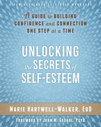 cover of the book Unlocking the Secrets of Self-Esteem: A Guide to Building Confidence and Connection One Step at a Time